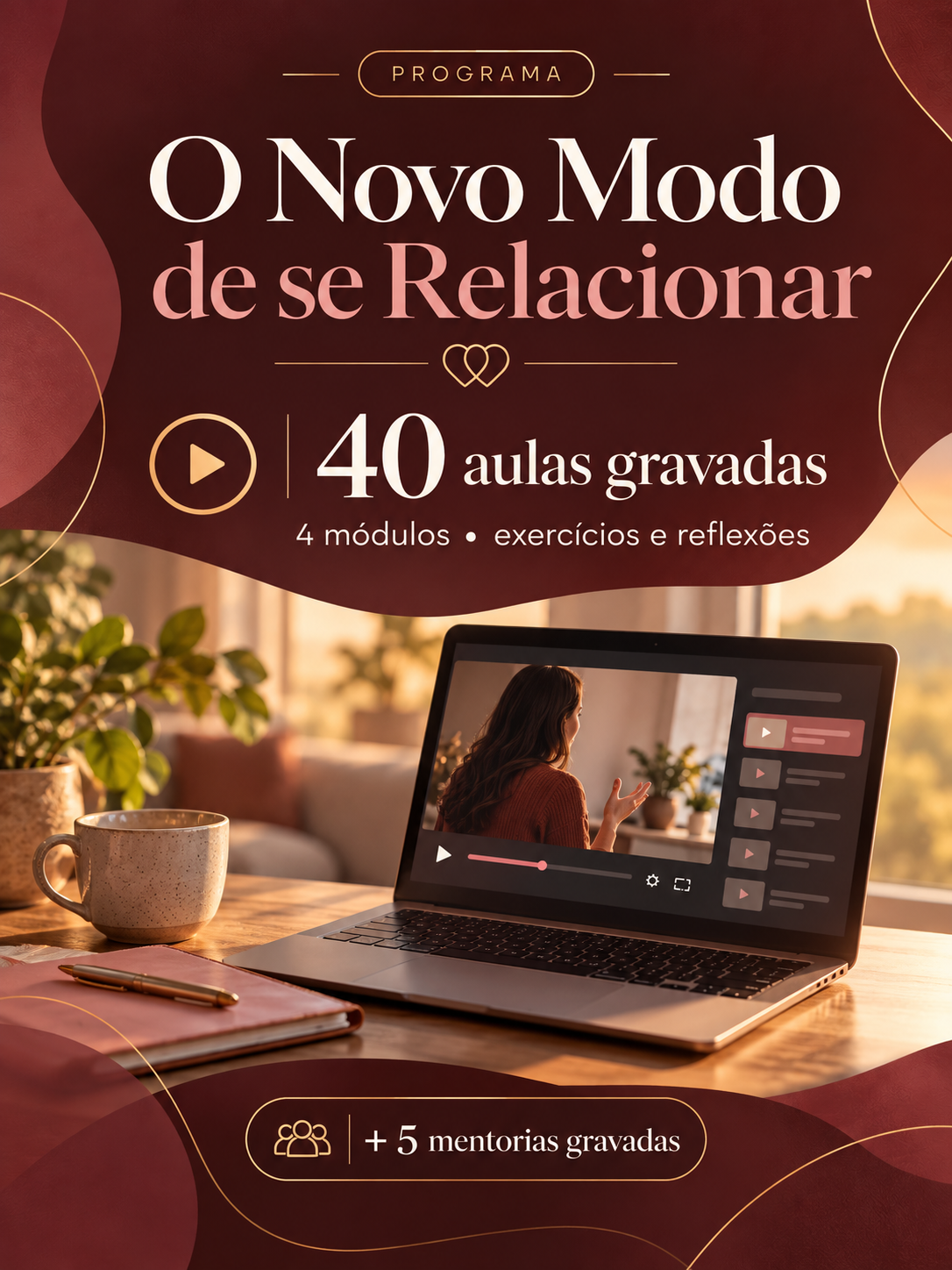 Capa oficial do programa O Novo Modo de se Relacionar, com notebook e identificação das 40 aulas e 5 mentorias gravadas